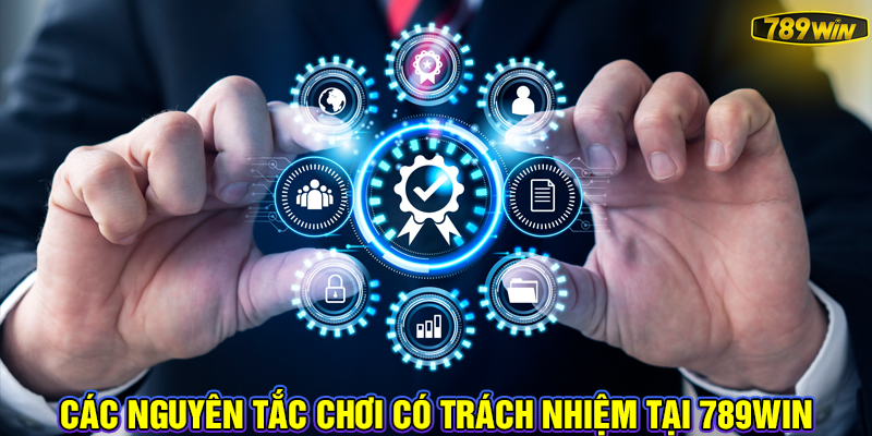 Các nguyên tắc chơi có trách nhiệm tại 789Win.