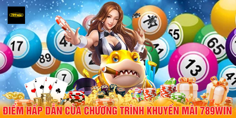 Điểm hấp dẫn của chương trình khuyến mãi 789Win.