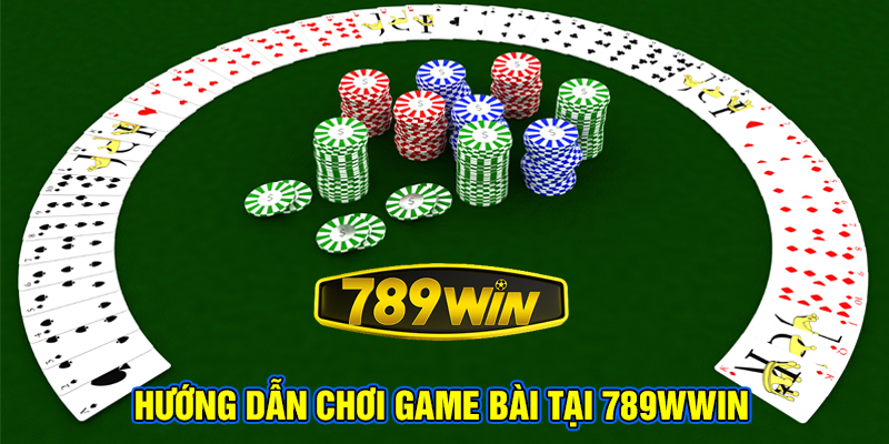 Hướng dẫn chơi game bài 789Win.