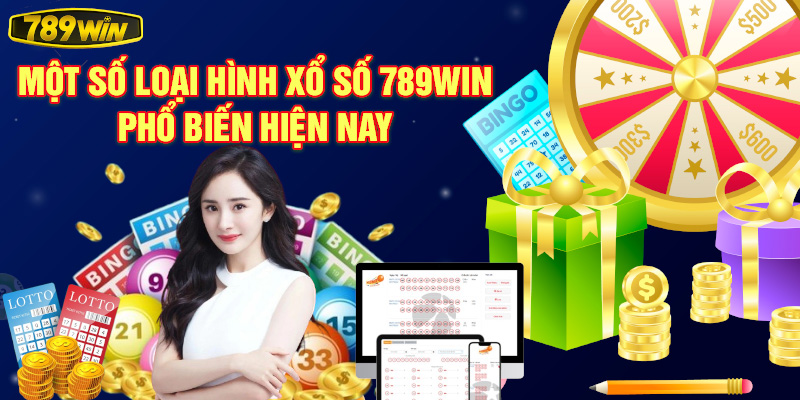 Một số loại hình xổ số 789Win phổ biến hiện nay.